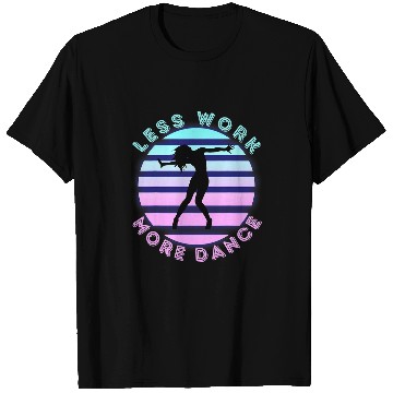 Discover Less Work More Dance 2Hip Hop Freestyle Dancer Retro Sunset T-Shirts