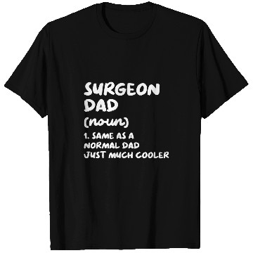 Discover Surgeon Dad Definition Surgery Doctor T-Shirts