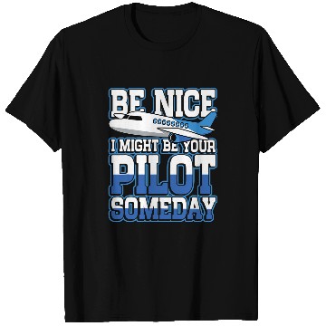 Discover Be nice I might be your pilot someday for pilot and copilot T-Shirts