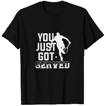 Discover You Just Got Served For A Tennis Player 1 T-Shirts