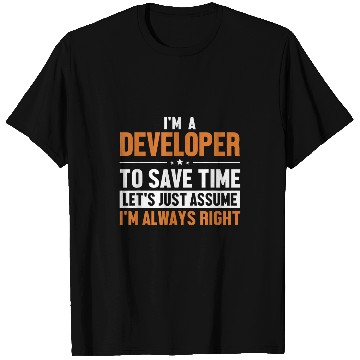 Discover Developer Lets Assume Im Right Engineer Software Developer T-Shirts