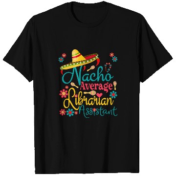 Discover Nacho Average Librarian Assistant Cinco De Mayo Library Days T-Shirts