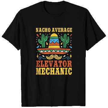 Discover Nacho Average Elevator Mechanic Mexican Cinco De Mayo T-Shirts