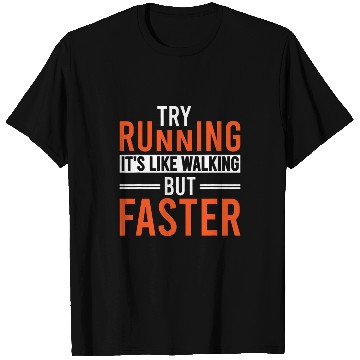Discover Try Running Its Like Walking But Faster 21 T-Shirts