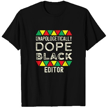 Discover Unapologetic Dope Black Editor African American T-Shirts