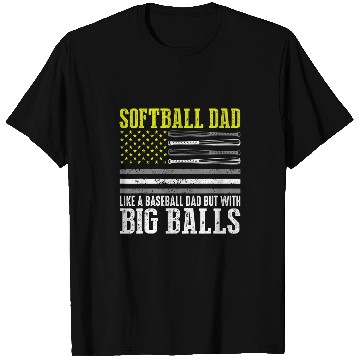 Discover Softball Dad a baseball Dad but with bigger balls US Flag T-Shirts