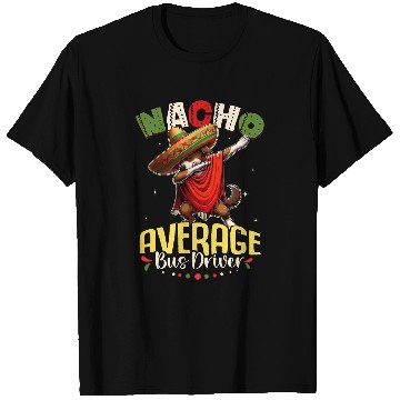 Discover Nacho Average Bus Driver Cinco de Mayo Dabbings Dog T-Shirts