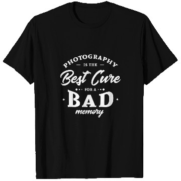 Discover Photography is the cure for a bad memory Photographer T-Shirts