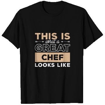 Discover This Is What A Great Chef Looks Like Cooking T-Shirts