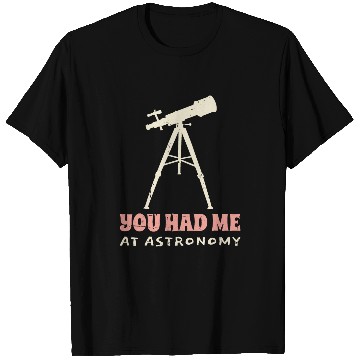 Discover You Had Me At Astronomy cosmology space physics 1 T-Shirts