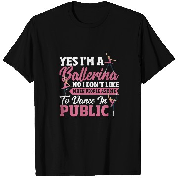 Discover Yes Im A Ballerina Ballet Performance Dancer T-Shirts