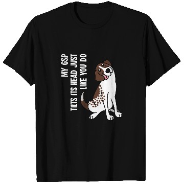 Discover My German Shorthaired Pointer Tilts Its Head Dog T-Shirts