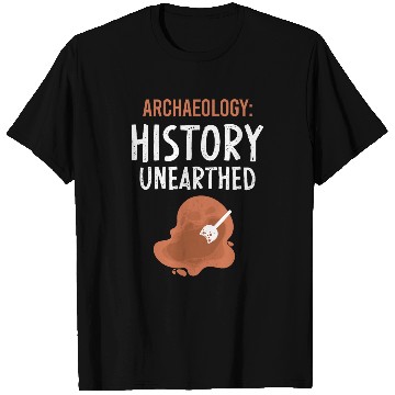 Discover Archaeology History Unearthed Archeologist Dig Archeology T-Shirts