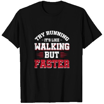 Discover Try Running Its Like Walking But Faster T-Shirts