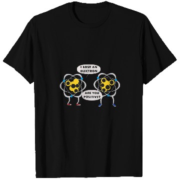 Discover Mens Funny I Lost An Electron Physics Science Student Teacher T-Shirts