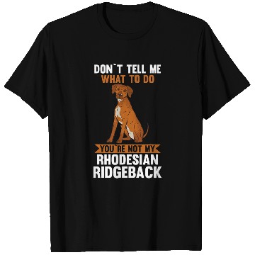 Discover You are not my Rhodesian Ridgeback T-Shirts