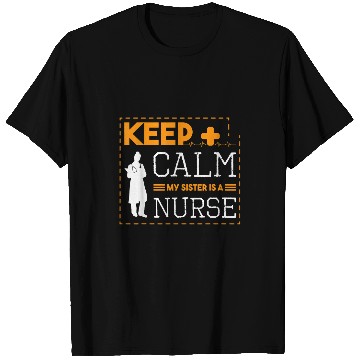 Discover Keep Calm My Sister Is A nurses Stethoscope Nursing Student T-Shirts