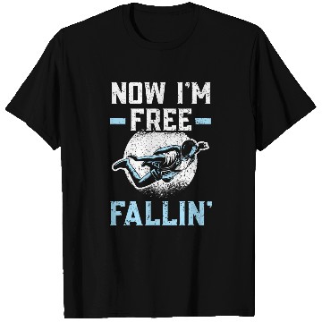 Discover Now Im frees Fallin Skydiver Skydiving Parachuting T-Shirts