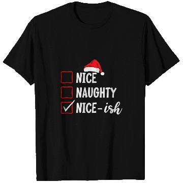 Discover xmass Nice Naughty NiceIsh Christmas List T-Shirts