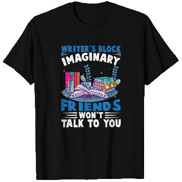 Discover Writers Block Imaginary Friends Wont Talk To You Author T-Shirts