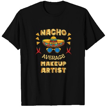 Discover Nacho Average Makeup Artist Cinco De Mayo T-Shirts