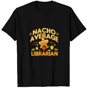 Discover Nacho Average Librarian Funny Books Mexican Library Keeper T-Shirts