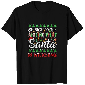 Discover Be Nice To The Airline Pilot Santa Is Watching Christmas T-Shirts