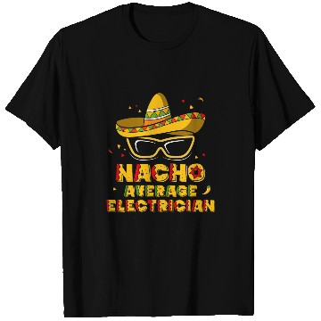 Discover Nacho Average Electrician Funny Mexican Electrical Worker T-Shirts