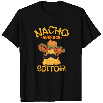 Discover Nacho Average Editor Editing Creator Cinco de Mayo Mexican T-Shirts