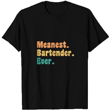 Discover Meanest Bartender Ever Funny Gag Practical Joke T-Shirts
