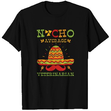 Discover nacho average veterinarian cinco de mayo T-Shirts