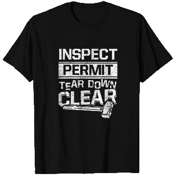 Discover Inspect Permit Tear Down Clear Demolition Day T-Shirts