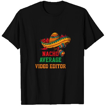 Discover Nacho Average Video Editor Funny Cinco de Mayo T-Shirts