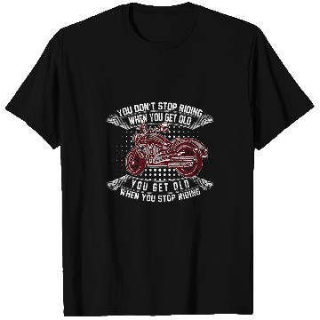 Discover You Dont Stop Riding When You Get Old 2Great Biker T-Shirts