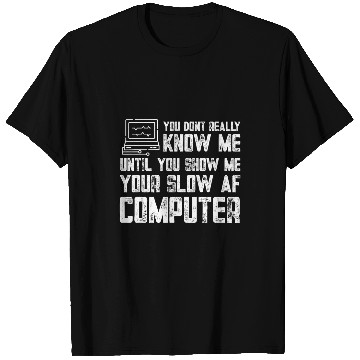 Discover Annoying Slow PC Funny Quote Programming Humor Computer T-Shirts