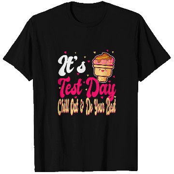 Discover Test Day Ice Cream Chill Funny Testing Exam Teacher Student T-Shirts