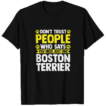 Discover You need just one Boston Terrier Border Collie T-Shirts
