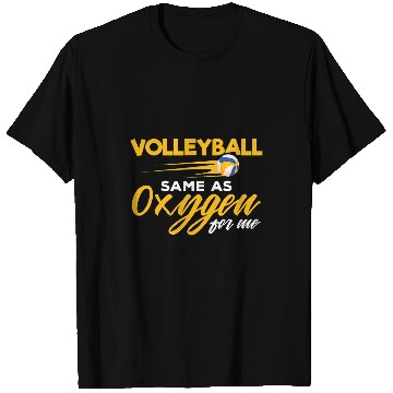 Discover Volleyball the Same as Oxygen for me Volleyball Player Coach T-Shirts