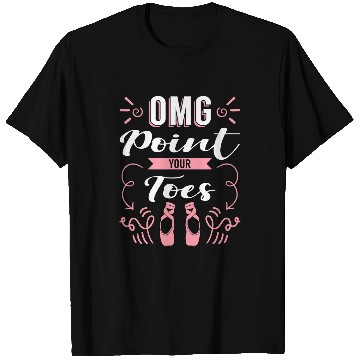 Discover OMG Point Your Toes Ballerina Tutu Dress Dancer T-Shirts