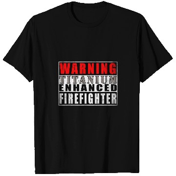 Discover Warning Titanium Enhanced Firefighter Funny Quote Vintage T-Shirts