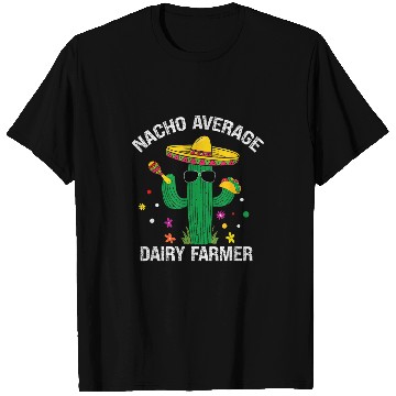 Discover Nacho Average Dairy Farmer Cactus Taco T-Shirts