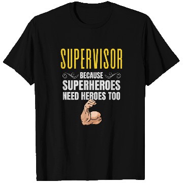 Discover Supervisor Because Superheroes Need Heroes Too T-Shirts