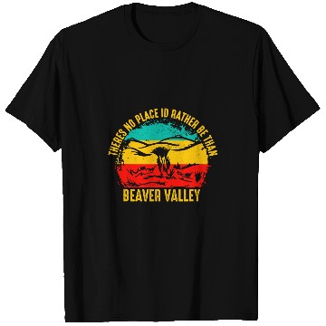 Discover Theres No Place Id Rather Be Than Beaver Valley T-Shirts
