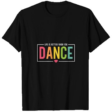 Discover Womens Life Is Better When You Dance Funny Dance Class Dancing Cute T-Shirts