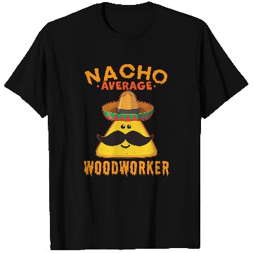 Discover Nacho Average Woodworker Funny Cute Cinco de Mayo T-Shirts