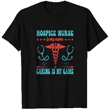 Discover Hospice nurses is my name caring is my game 1 T-Shirts