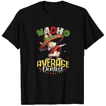 Discover Nacho Average dentists Cinco de Mayo Dabbings Rabbit T-Shirts