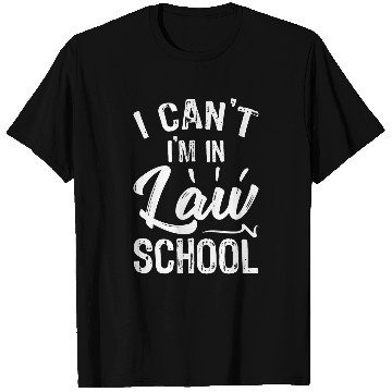 Discover Cant In Law School Gift Funny Law Student 1 T-Shirts