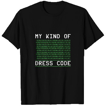Discover Binary Coding My Kind Of Dress Code Programmer Binary Code T-Shirts