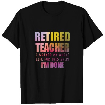 Discover Im Done Retired Teacher Teach Senior Citizen Tutor 1 T-Shirts